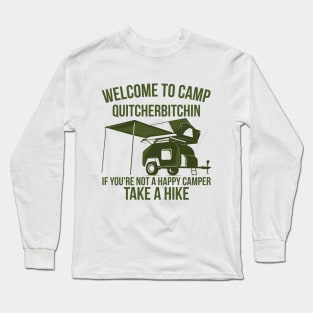 Welcome To Camp Quitcherbitchin Funny Camping Outdoor Hiking Long Sleeve T-Shirt